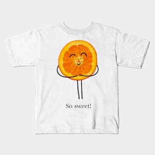 So Sweet, Orange Slice Character Greeting Kids T-Shirt